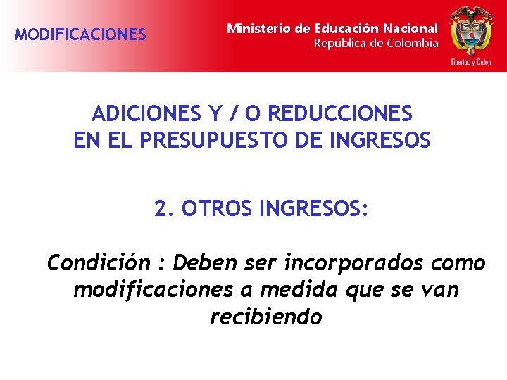 MODIFICACIONES Ministerio de Educación Nacional República de Colombia ADICIONES Y / O REDUCCIONES EN