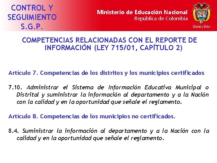 CONTROL Y SEGUIMIENTO S. G. P. Ministerio de Educación Nacional República de Colombia COMPETENCIAS