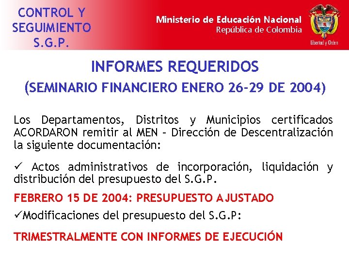 CONTROL Y SEGUIMIENTO S. G. P. Ministerio de Educación Nacional República de Colombia INFORMES
