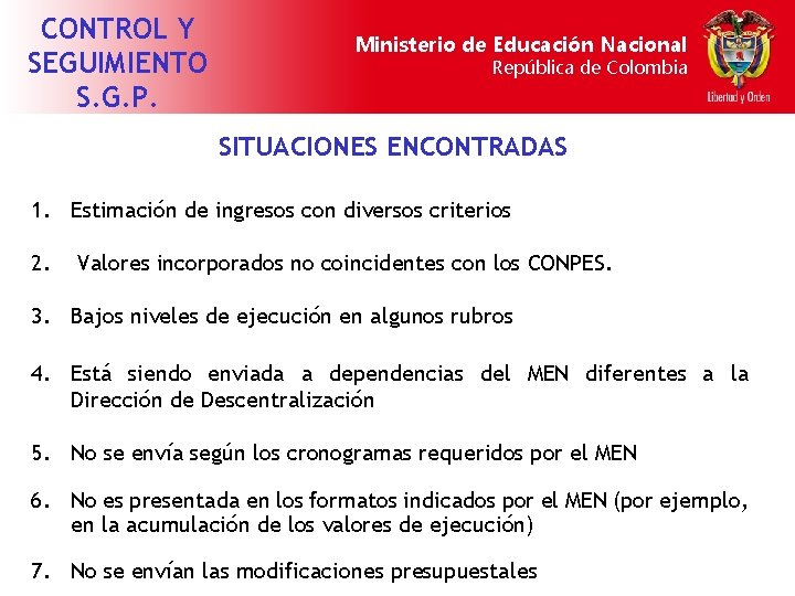 CONTROL Y SEGUIMIENTO S. G. P. Ministerio de Educación Nacional República de Colombia SITUACIONES