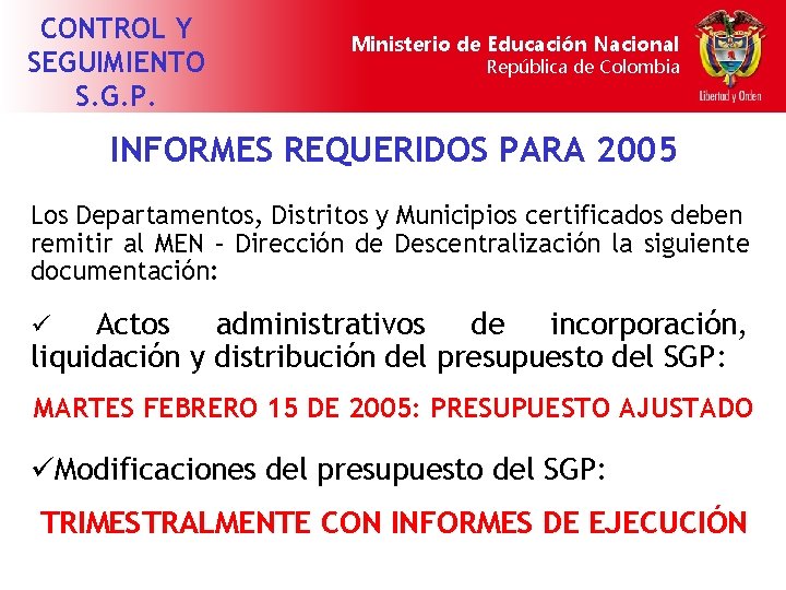 CONTROL Y SEGUIMIENTO S. G. P. Ministerio de Educación Nacional República de Colombia INFORMES