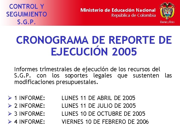 CONTROL Y SEGUIMIENTO S. G. P. Ministerio de Educación Nacional República de Colombia CRONOGRAMA