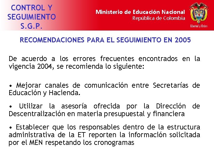 CONTROL Y SEGUIMIENTO S. G. P. Ministerio de Educación Nacional República de Colombia RECOMENDACIONES