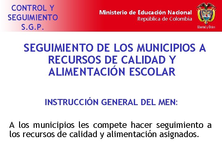 CONTROL Y SEGUIMIENTO S. G. P. Ministerio de Educación Nacional República de Colombia SEGUIMIENTO