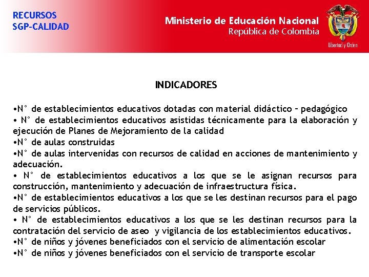 RECURSOS SGP-CALIDAD Ministerio de Educación Nacional República de Colombia INDICADORES • N° de establecimientos