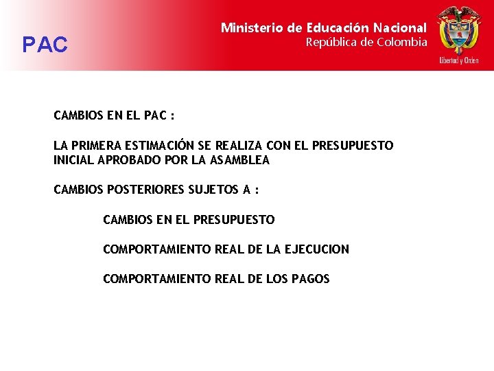 Ministerio de Educación Nacional PAC República de Colombia CAMBIOS EN EL PAC : LA