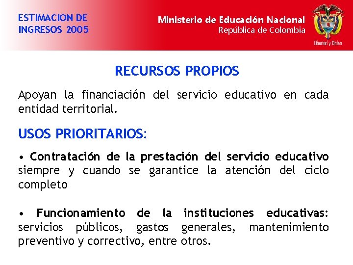 ESTIMACION DE INGRESOS 2005 Ministerio de Educación Nacional República de Colombia RECURSOS PROPIOS Apoyan