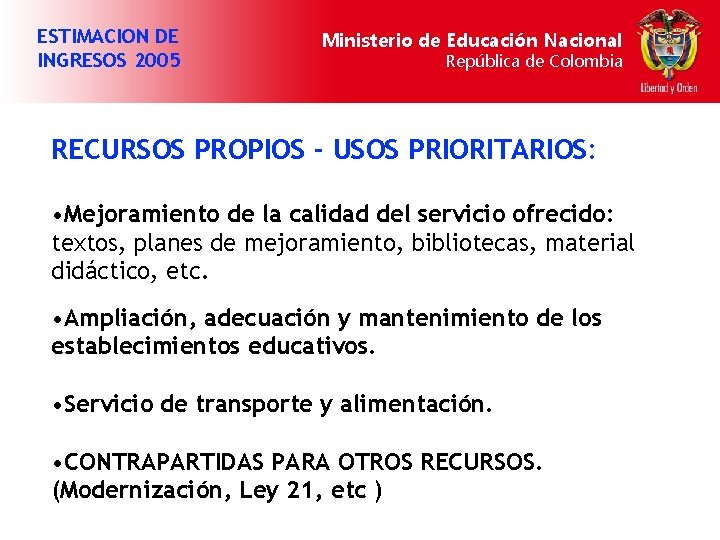ESTIMACION DE INGRESOS 2005 Ministerio de Educación Nacional República de Colombia RECURSOS PROPIOS -