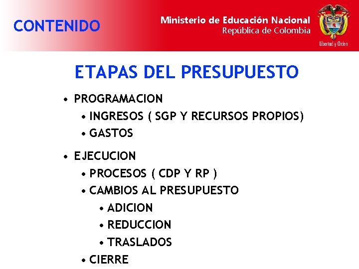 CONTENIDO Ministerio de Educación Nacional República de Colombia ETAPAS DEL PRESUPUESTO • PROGRAMACION •