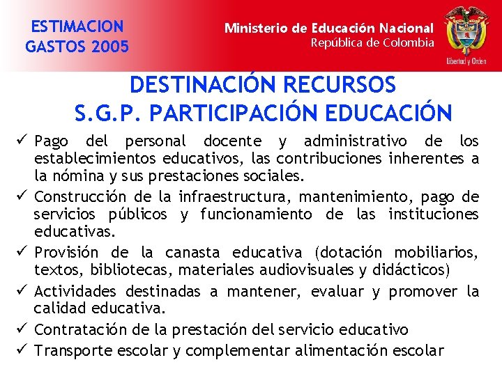 ESTIMACION GASTOS 2005 Ministerio de Educación Nacional República de Colombia DESTINACIÓN RECURSOS S. G.