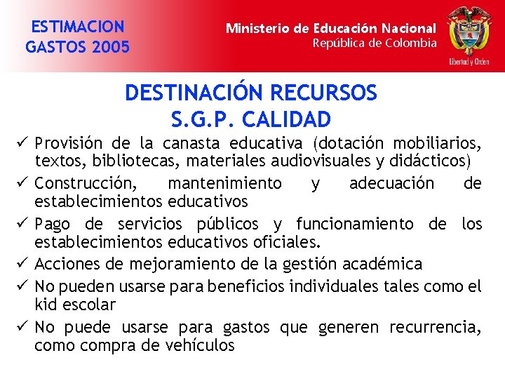 ESTIMACION GASTOS 2005 Ministerio de Educación Nacional República de Colombia DESTINACIÓN RECURSOS S. G.