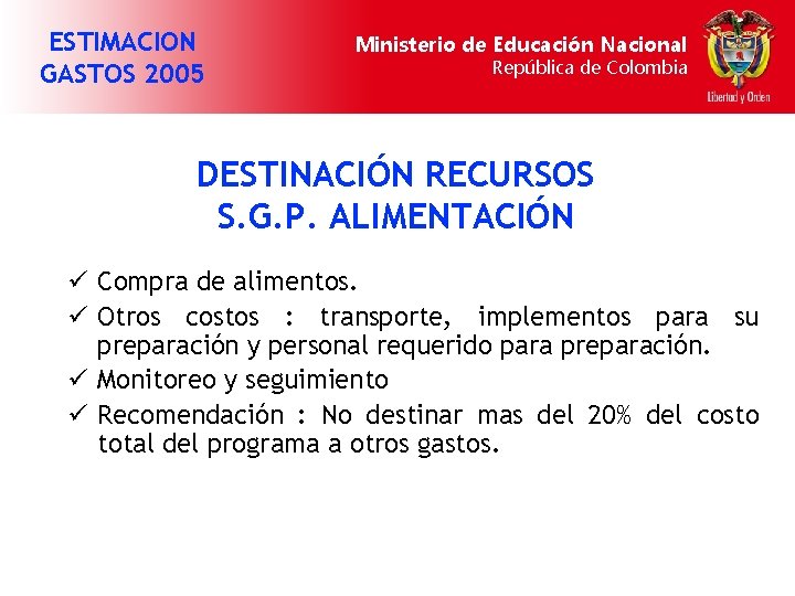 ESTIMACION GASTOS 2005 Ministerio de Educación Nacional República de Colombia DESTINACIÓN RECURSOS S. G.