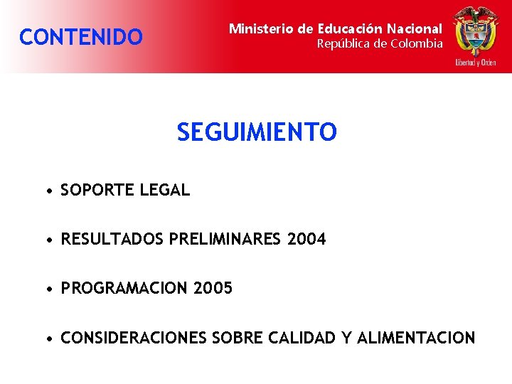 Ministerio de Educación Nacional CONTENIDO República de Colombia SEGUIMIENTO • SOPORTE LEGAL • RESULTADOS