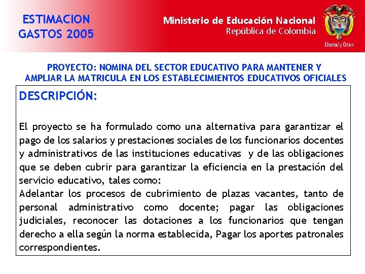 ESTIMACION GASTOS 2005 Ministerio de Educación Nacional República de Colombia PROYECTO: NOMINA DEL SECTOR