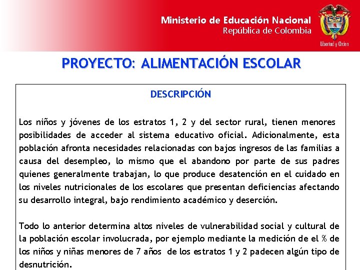 Ministerio de Educación Nacional República de Colombia PROYECTO: ALIMENTACIÓN ESCOLAR DESCRIPCIÓN Los niños y