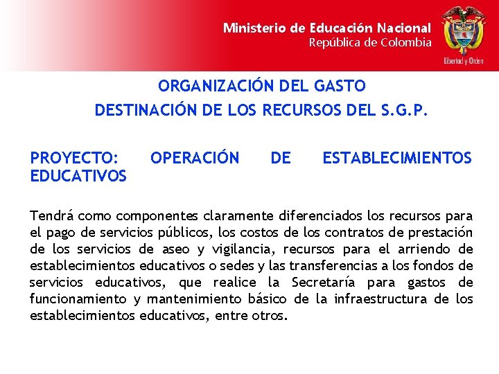 Ministerio de Educación Nacional República de Colombia ORGANIZACIÓN DEL GASTO DESTINACIÓN DE LOS RECURSOS