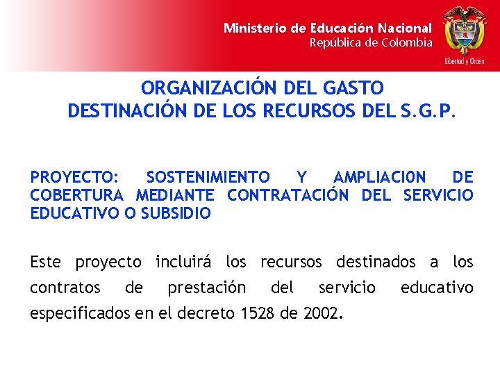 Ministerio de Educación Nacional República de Colombia ORGANIZACIÓN DEL GASTO DESTINACIÓN DE LOS RECURSOS