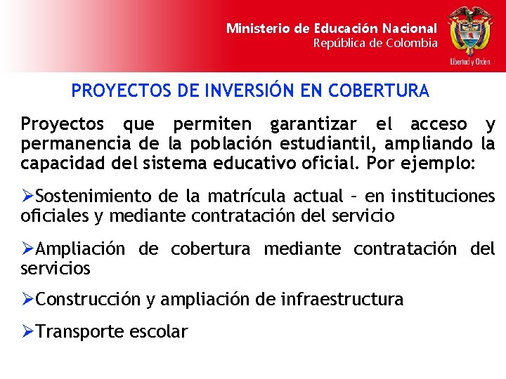 Ministerio de Educación Nacional República de Colombia PROYECTOS DE INVERSIÓN EN COBERTURA Proyectos que