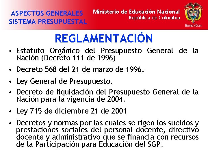 ASPECTOS GENERALES SISTEMA PRESUPUESTAL Ministerio de Educación Nacional República de Colombia REGLAMENTACIÓN • Estatuto