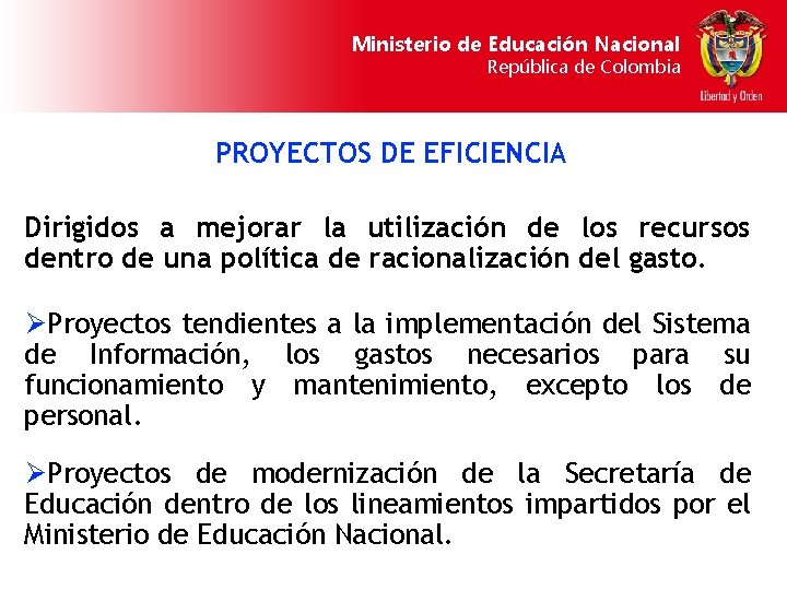 Ministerio de Educación Nacional República de Colombia PROYECTOS DE EFICIENCIA Dirigidos a mejorar la