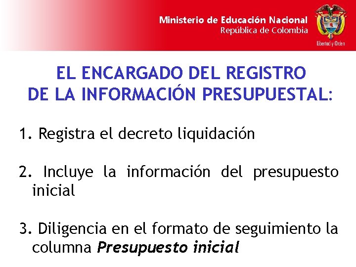 Ministerio de Educación Nacional República de Colombia EL ENCARGADO DEL REGISTRO DE LA INFORMACIÓN