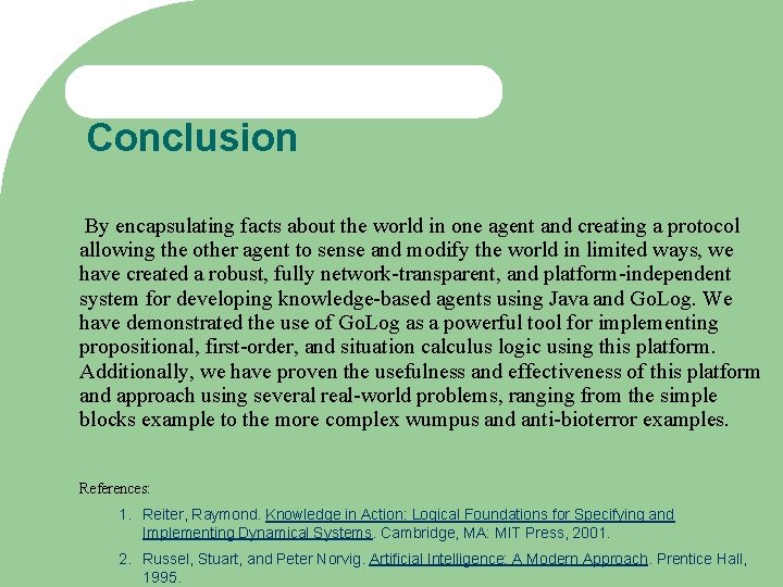 Conclusion By encapsulating facts about the world in one agent and creating a protocol