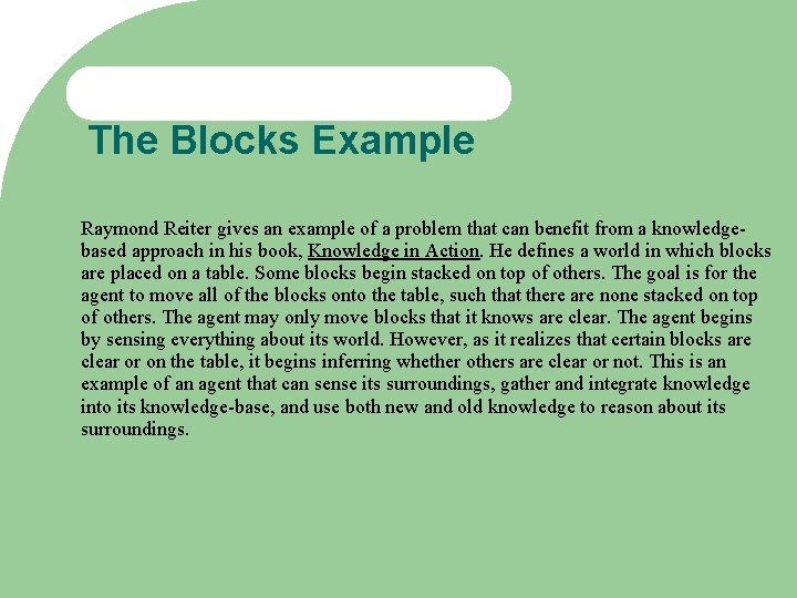 The Blocks Example Raymond Reiter gives an example of a problem that can benefit