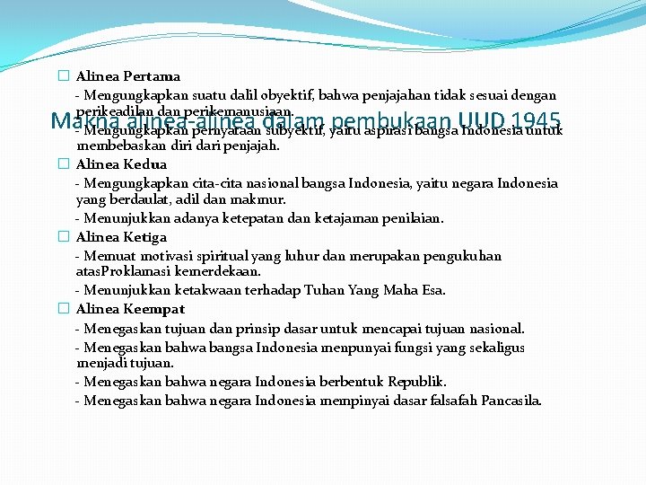 � Alinea Pertama - Mengungkapkan suatu dalil obyektif, bahwa penjajahan tidak sesuai dengan perikeadilan