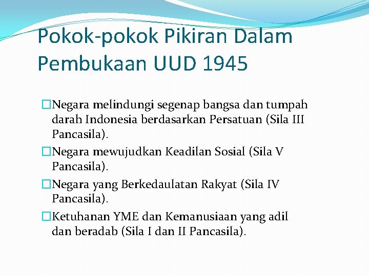 Pokok-pokok Pikiran Dalam Pembukaan UUD 1945 �Negara melindungi segenap bangsa dan tumpah darah Indonesia