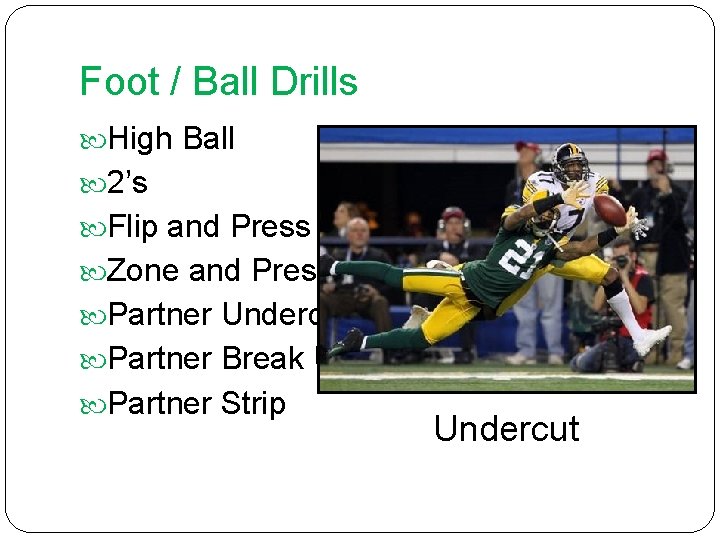 Foot / Ball Drills High Ball 2’s Flip and Press Zone and Press Partner