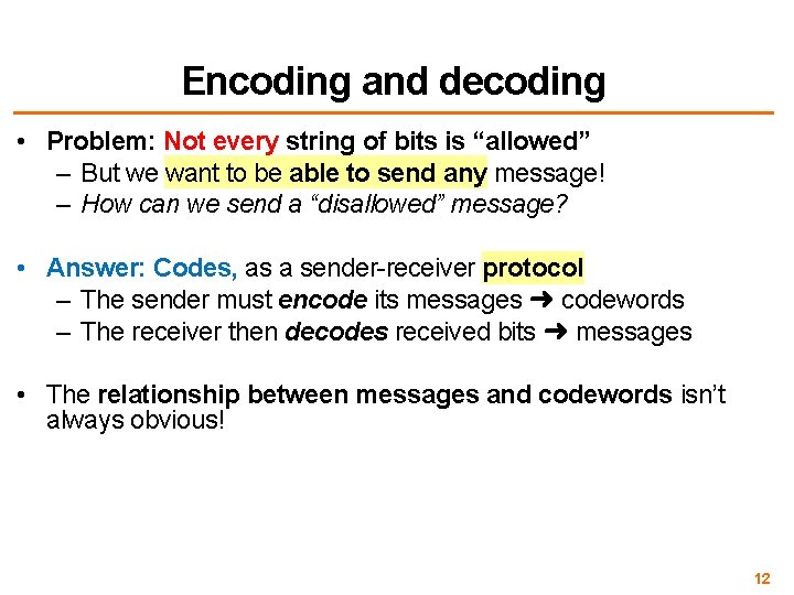 Encoding and decoding • Problem: Not every string of bits is “allowed” – But