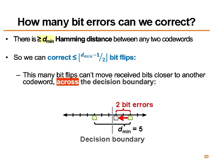 How many bit errors can we correct? • 2 bit errors dmin = 5