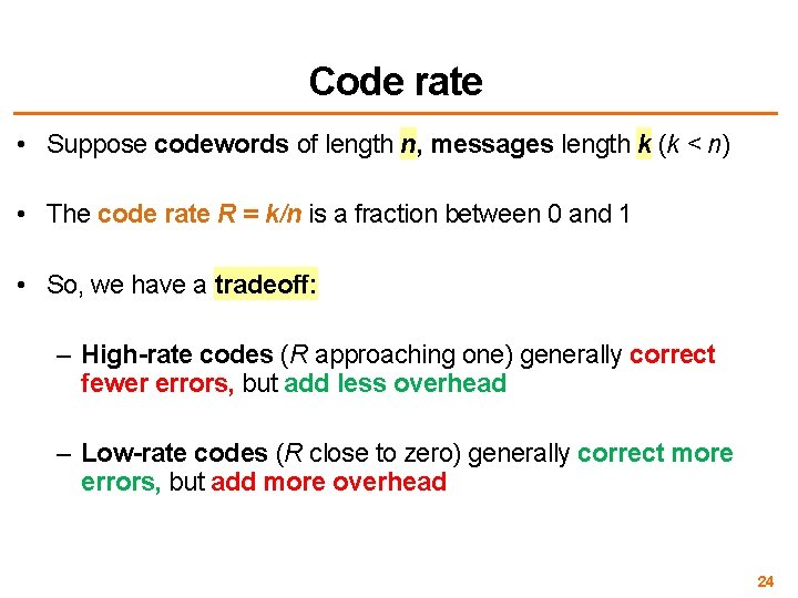 Code rate • Suppose codewords of length n, messages length k (k < n)