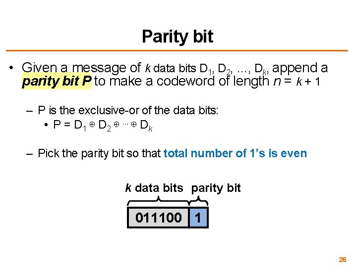 Parity bit • Given a message of k data bits D 1, D 2,