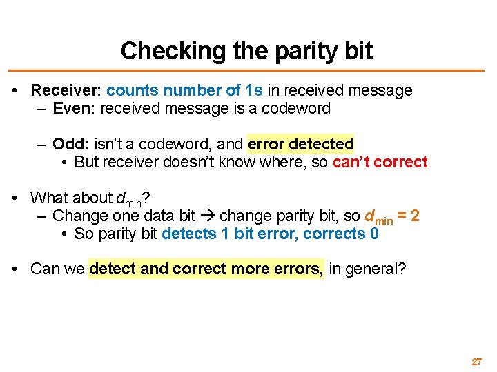 Checking the parity bit • Receiver: counts number of 1 s in received message