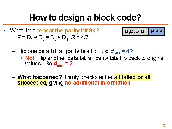 How to design a block code? • What if we repeat the parity bit