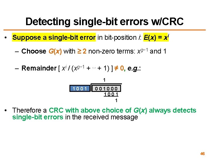 Detecting single-bit errors w/CRC • Suppose a single-bit error in bit-position i: E(x) =