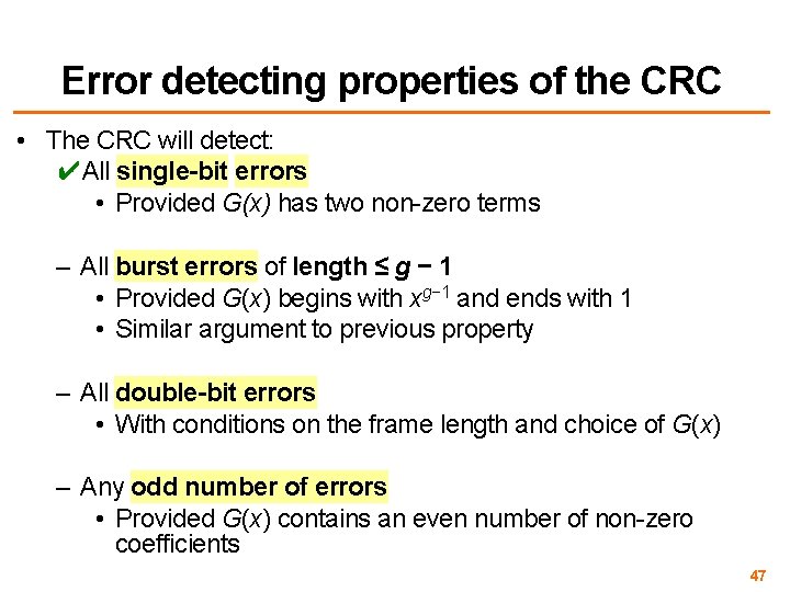 Error detecting properties of the CRC • The CRC will detect: ✔All single-bit errors