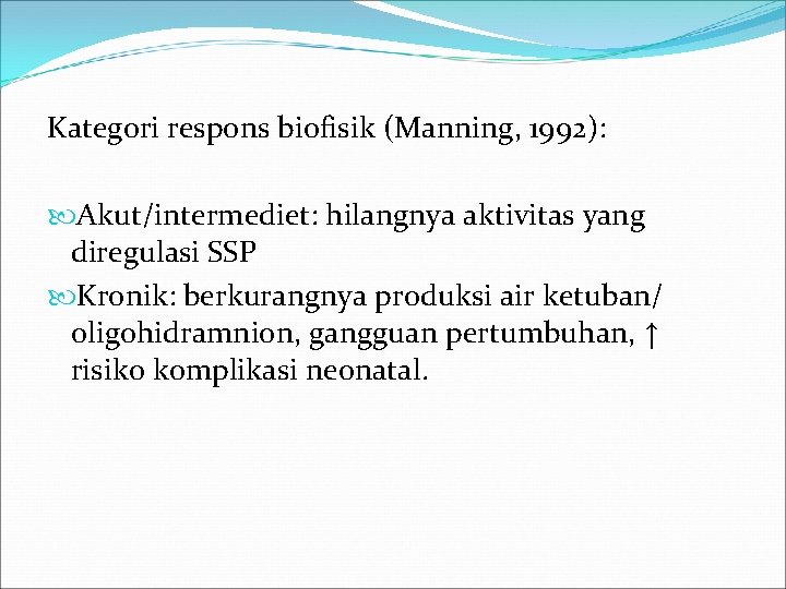 Kategori respons biofisik (Manning, 1992): Akut/intermediet: hilangnya aktivitas yang diregulasi SSP Kronik: berkurangnya produksi