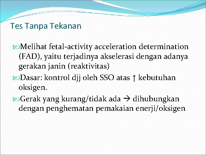 Tes Tanpa Tekanan Melihat fetal-activity acceleration determination (FAD), yaitu terjadinya akselerasi dengan adanya gerakan