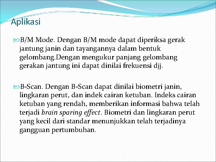 Aplikasi B/M Mode. Dengan B/M mode dapat diperiksa gerak jantung janin dan tayangannya dalam