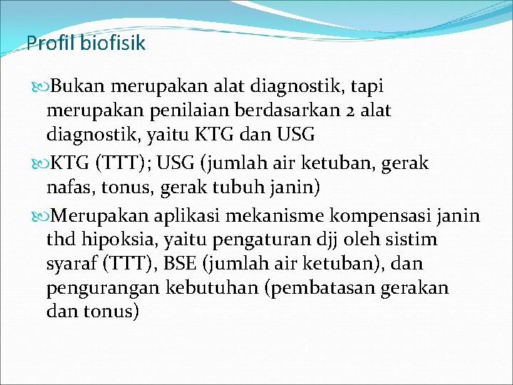 Profil biofisik Bukan merupakan alat diagnostik, tapi merupakan penilaian berdasarkan 2 alat diagnostik, yaitu