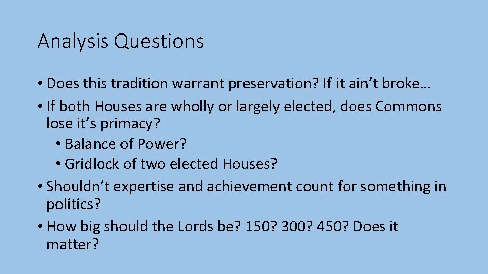 Analysis Questions • Does this tradition warrant preservation? If it ain’t broke… • If