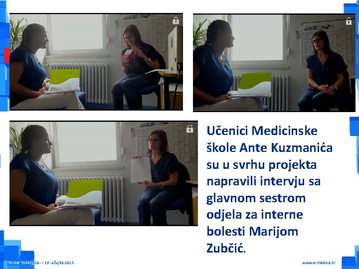 Učenici Medicinske škole Ante Kuzmanića su u svrhu projekta napravili intervju sa glavnom sestrom