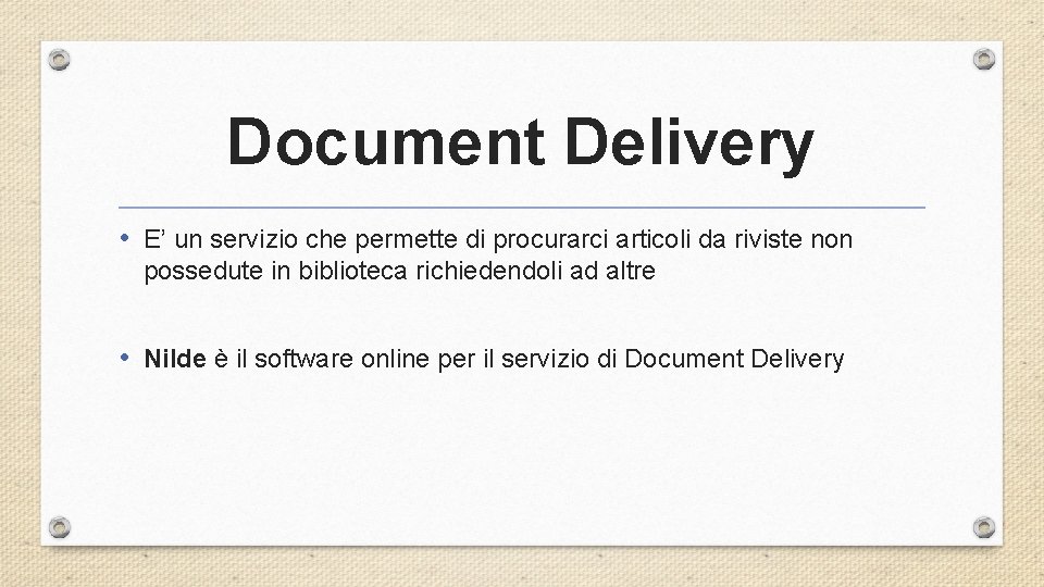 Document Delivery • E’ un servizio che permette di procurarci articoli da riviste non