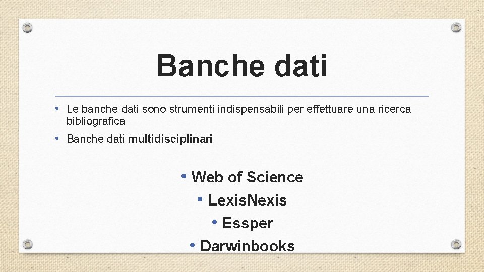 Banche dati • Le banche dati sono strumenti indispensabili per effettuare una ricerca bibliografica