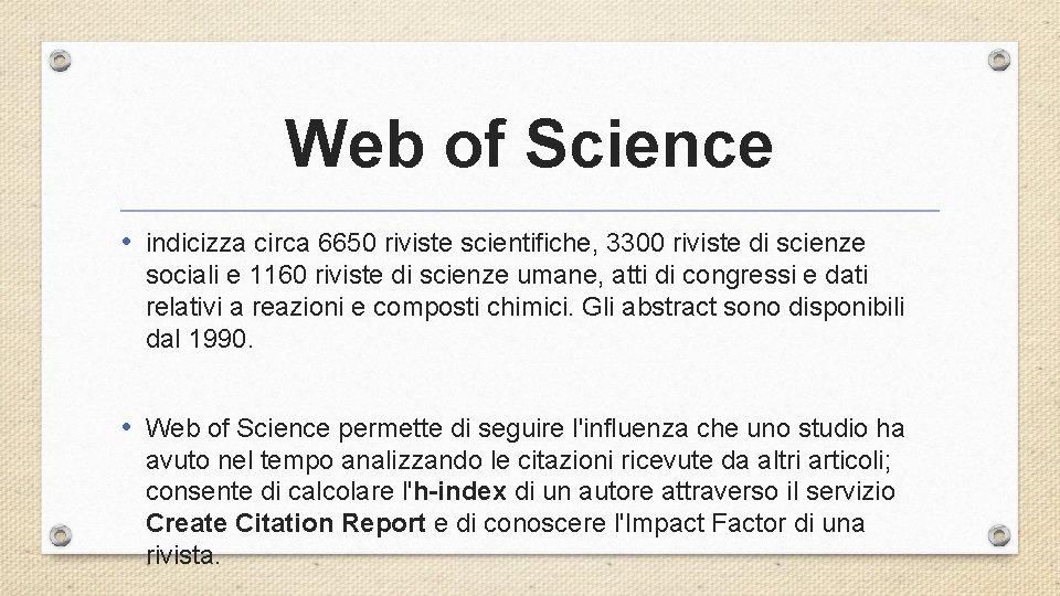 Web of Science • indicizza circa 6650 riviste scientifiche, 3300 riviste di scienze sociali