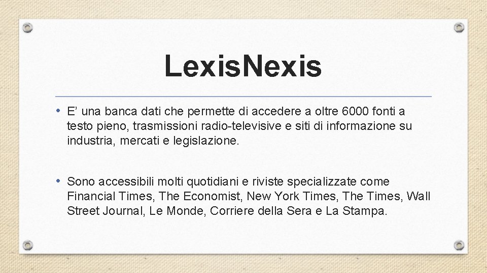 Lexis. Nexis • E’ una banca dati che permette di accedere a oltre 6000