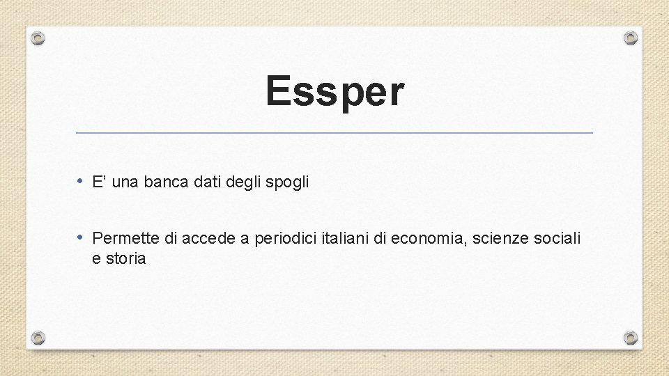 Essper • E’ una banca dati degli spogli • Permette di accede a periodici