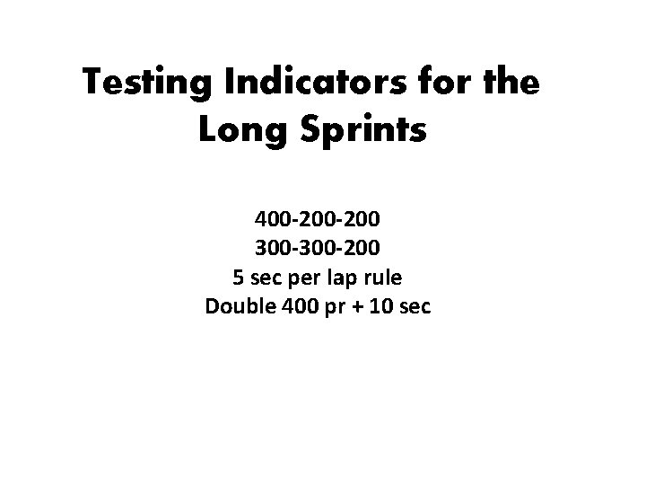 Testing Indicators for the Long Sprints 400 -200 300 -200 5 sec per lap